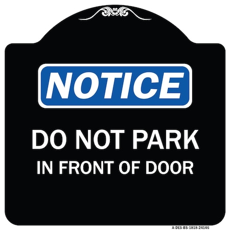 Signmission Do Not Park in Front of Door Heavy-Gauge Aluminum Architectural Sign, 18" x 18", BW-1818-24146 A-DES-BW-1818-24146